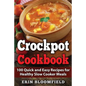 Crockpot Cookbook: 100 Quick and Easy Recipes for Healthy Slow Cooker Meals - Paperback