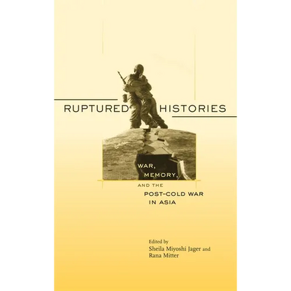 Ruptured Histories: War, Memory, and the Post-Cold War in Asia - Paperback