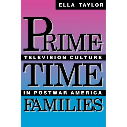 Prime-Time Families: Television Culture in Post-War America - Paperback