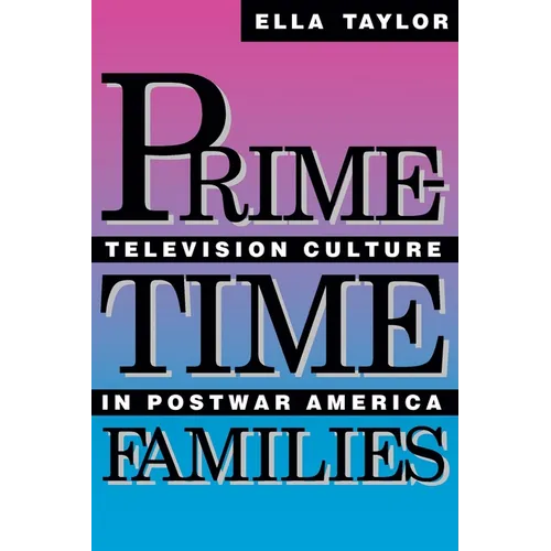Prime-Time Families: Television Culture in Post-War America - Paperback
