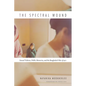 The Spectral Wound: Sexual Violence, Public Memories, and the Bangladesh War of 1971 - Paperback