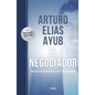 El Negociador (Edición Especial) / The Negotiator (Special Edition): Consejos Para Triunfar En La Vida Y En Los Negocios / Tips for Success in Life an - Hardcover