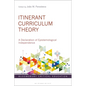 Itinerant Curriculum Theory: A Declaration of Epistemological Independence - Paperback