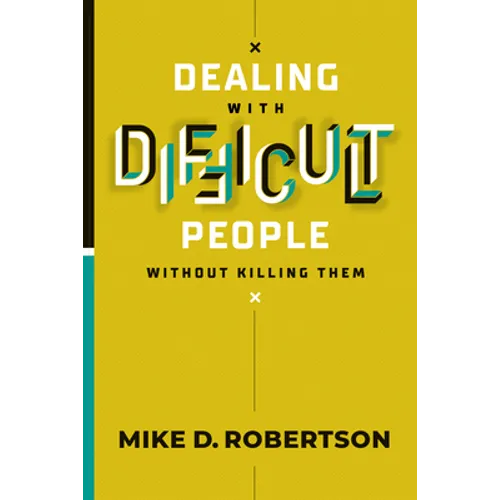 Dealing with Difficult People Without Killing Them - Hardcover