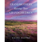 Grandmothers Raising Their Grandchildren: From Broken Pieces to Peace and Purpose; One Family's Journey of Addiction to Adoption - Paperback