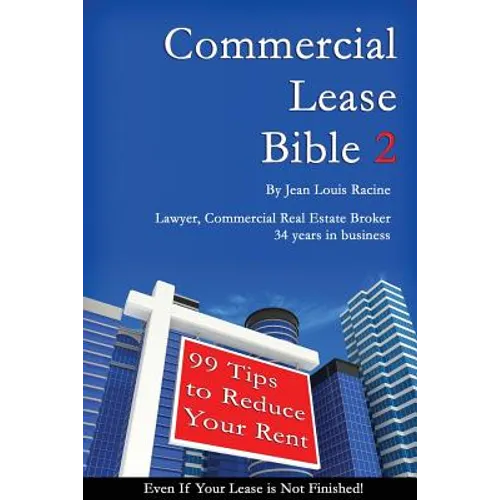 Commercial Lease Bible 2: 99 Tips to Reduce Your Rent - Paperback