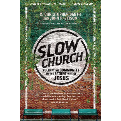 Slow Church: Cultivating Community in the Patient Way of Jesus - Paperback