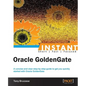 Instant Oracle GoldenGate How-to - Paperback