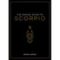 The Zodiac Guide to Scorpio: The Ultimate Guide to Understanding Your Star Sign, Unlocking Your Destiny and Decoding the Wisdom of the Stars - Hardcover