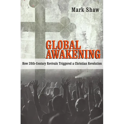 Global Awakening: How 20th-Century Revivals Triggered a Christian Revolution - Paperback