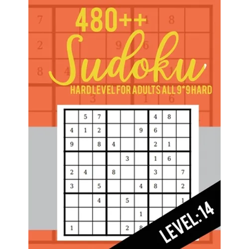 480++ Sudoku: Hard Level for Adults All 9*9 Hard 480++ Sudoku level: 14 - Sudoku Puzzle Books - Sudoku Puzzle Books Hard - Large Pri - Paperback