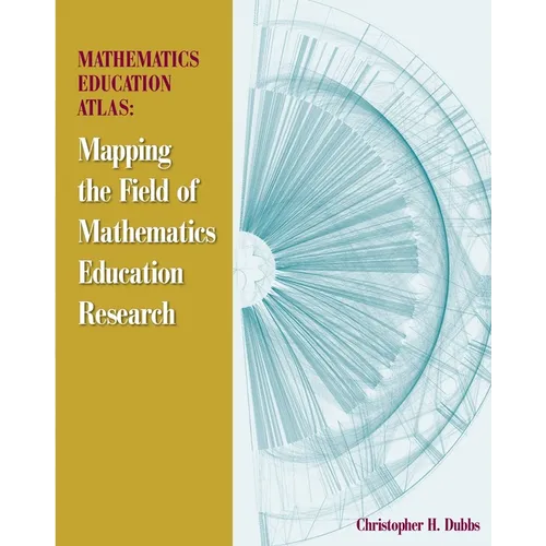 Mathematics Education Atlas: Mapping the Field of Mathematics Education Research - Paperback