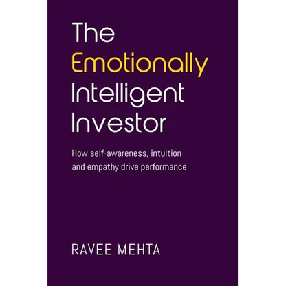 The Emotionally Intelligent Investor: How self-awareness, empathy and intuition drive performance - Paperback