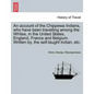 An Account of the Chippewa Indians, Who Have Been Travelling Among the Whites, in the United States, England, France and Belgium. Written By, the Self - Paperback