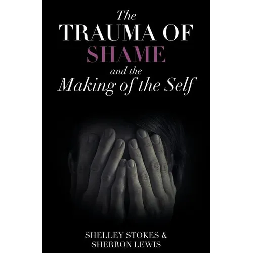The Trauma of Shame and the Making of the Self - Paperback