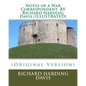 Notes of a War Correspondent .BY Richard Harding Davis (ILLUSTRATED) - Paperback