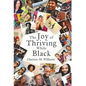 The Joy of Thriving While Black - Hardcover
