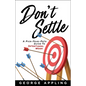 Don't Settle: A Pick-Your-Path Guide to Intentional Work - Hardcover