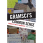 Gramsci's Common Sense: Inequality and Its Narratives - Paperback