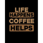 Life Happens Coffee Helps: Funny Quotes and Pun Themed College Ruled Composition Notebook - Paperback