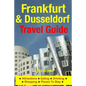 Frankfurt & Dusseldorf Travel Guide: Attractions, Eating, Drinking, Shopping & Places To Stay - Paperback