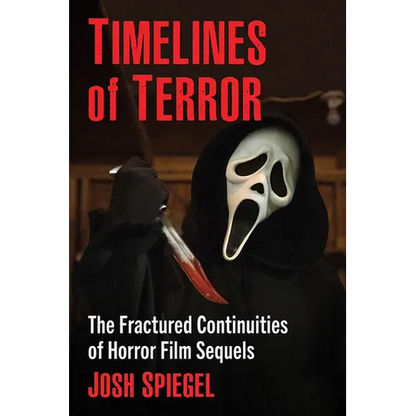 Timelines of Terror: The Fractured Continuities of Horror Film Sequels - Paperback