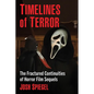 Timelines of Terror: The Fractured Continuities of Horror Film Sequels - Paperback