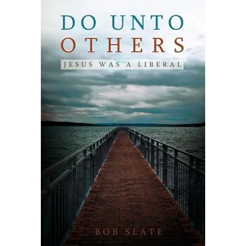 Do Unto Others: Jesus Was a Liberal - Paperback