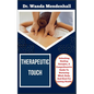 Therapeutic Touch: Unlocking Healing Energies, A Comprehensive Guide To Nurturing Mind, Body, And Soul For Lasting Health - Paperback