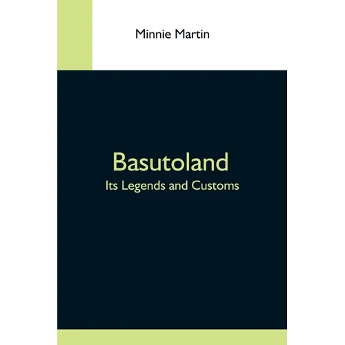 Basutoland; Its Legends And Customs - Paperback