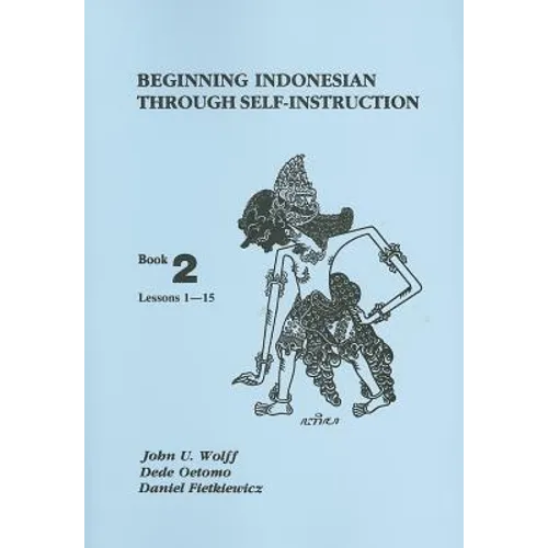 Beginning Indonesian Through Self-Instruction: Book 2, Lessons 1-15 - Paperback