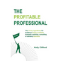 The Profitable Professional: The 10 key ingredients for building a highly profitable business coaching, consulting or advisory business. - Paperback