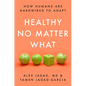 Healthy No Matter What: How Humans Are Hardwired to Adapt - Hardcover