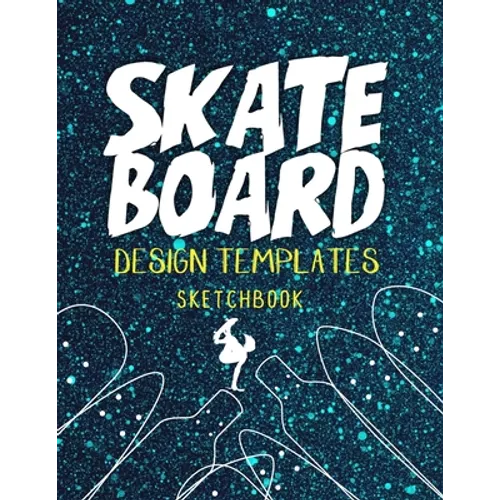 Skateboard Design Templates Sketchbook: Templates for drawing and creating your own Skateboard designs with Five Different Designs 124 Page - Paperback