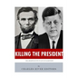 Killing The President: The Assassinations of Abraham Lincoln and John F. Kennedy - Paperback