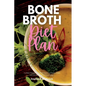 Bone Broth Diet Plan: A 3-Week Step-by-Step Guide for Women to Promote Weight Loss and Healing, with Curated Recipes - Paperback