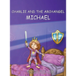 Charlie and the Archangel Michael - Hardcover
