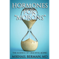 Hormones for Morons: The Science of Graceful Aging - Paperback