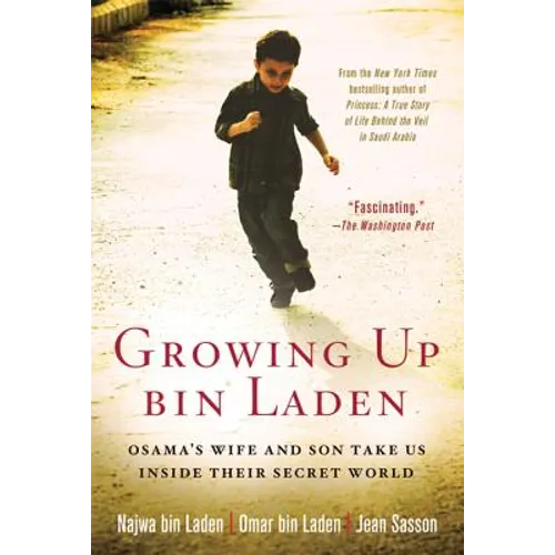 Growing Up bin Laden: Osama's Wife and Son Take Us Inside Their Secret World - Paperback
