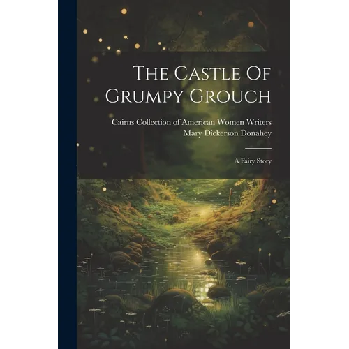 The Castle Of Grumpy Grouch: A Fairy Story - Paperback