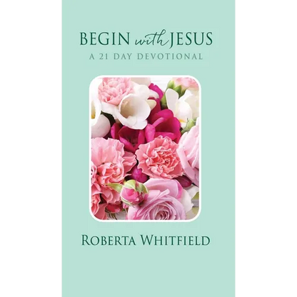 Begin with Jesus: A 21 Day Devotional - Hardcover