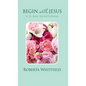Begin with Jesus: A 21 Day Devotional - Hardcover