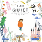 I Am Quiet: A Story for the Introvert in All of Us - Hardcover