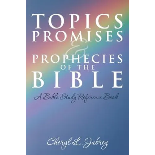 Topics, Promises, and Prophecies of the Bible: A Bible Study Reference Book - Paperback