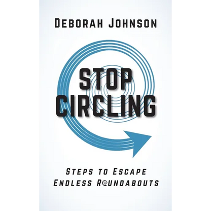 Stop Circling: Steps to Escape Endless Roundabouts - Hardcover