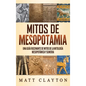 Mitos de Mesopotamia: Una guía fascinante de mitos de la mitología mesopotámica y sumeria - Hardcover