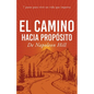 El Camino Hacia Propósito: 7 Pasos Para Vivir Un Vida Que Importa - Paperback