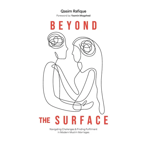 Beyond the Surface: Navigating Challenges & Finding Fulfillment In Modern Muslim Marriage - Paperback