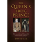 Queen's Frog Prince: The Courtship of Elizabeth I and the Duke of Anjou - Paperback