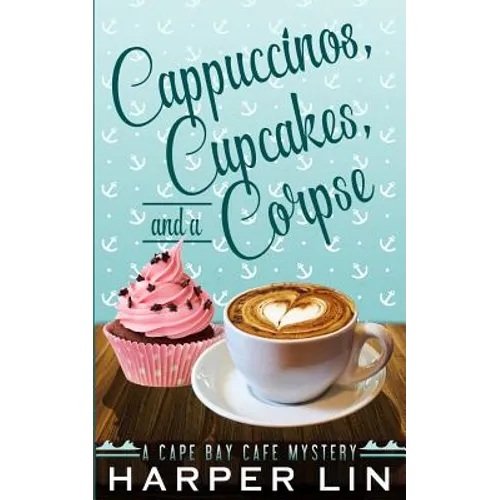 Cappuccinos, Cupcakes, and a Corpse - Paperback
